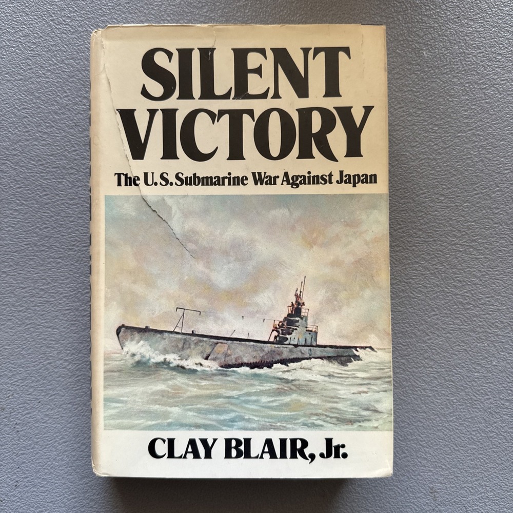 Silent Victory: The U. S. Submarine War Against Japan ~ Clay Blair